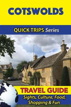 Cotswolds Travel Guide (Quick Trips Series) de Cynthia Atkins