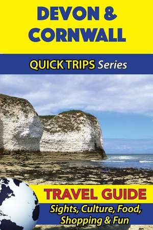 Devon & Cornwall Travel Guide (Quick Trips Series) de Cynthia Atkins