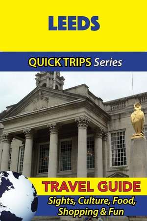 Leeds Travel Guide (Quick Trips Series) de Cynthia Atkins