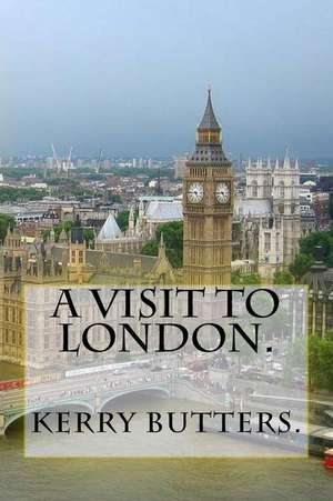 A Visit to London. de Kerry Butters