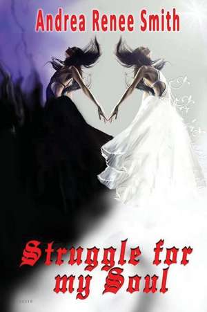 Struggle for My Soul de Mrs Andrea Renee Smith