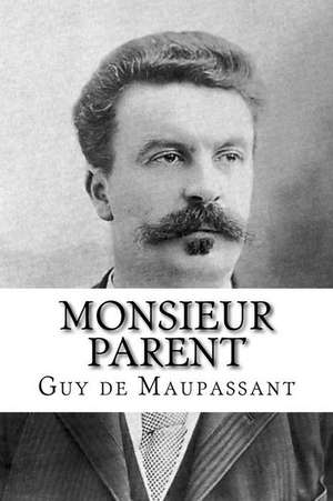 Monsieur Parent de Guy De Maupassant