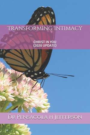 Transforming Intimacy de Dr Pensacola Helene Jefferson