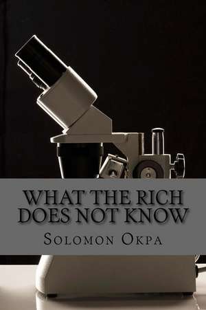 What the Rich Does Not Know de Solomon Etchie Okpa