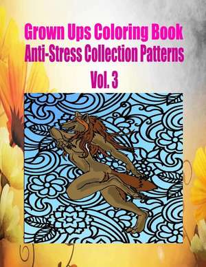 Grown Ups Coloring Book Anti-Stress Collection Patterns Vol. 3 de Marie Duke