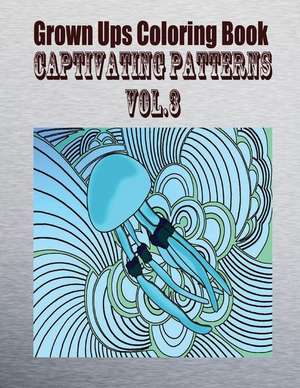 Grown Ups Coloring Book Captivating Patterns Vol. 3 de Alexander Marion