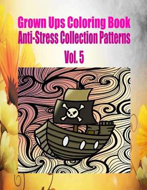 Grown Ups Coloring Book Anti-Stress Collection Patterns Vol. 5 Mandalas de Marie Duke