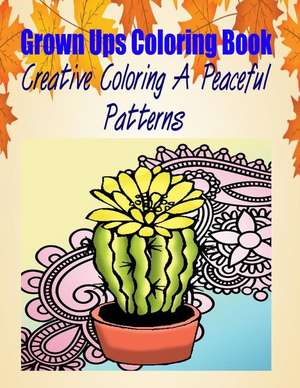 Grown Ups Coloring Book Creative Coloring a Peaceful Patterns Mandalas de Fred Hall