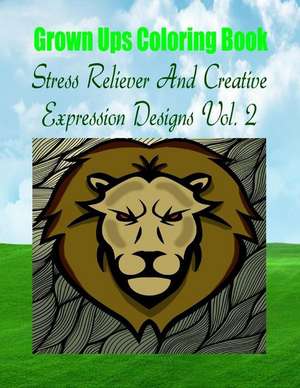 Grown Ups Coloring Book Stress Reliever and Creative Expression Designs Vol. 2 Mandalas de Anna Williams