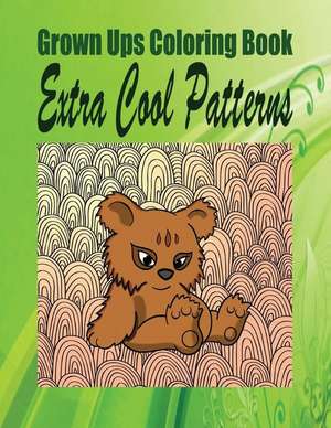 Grown Ups Coloring Book Extra Cool Patterns Mandalas de Amy Schutz