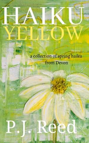 Haiku Yellow de P. J. Reed