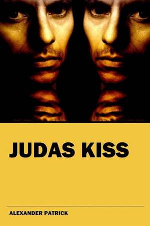 Judas Kiss de Alexander Patrick