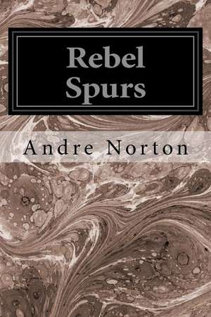 Rebel Spurs de Andre Norton