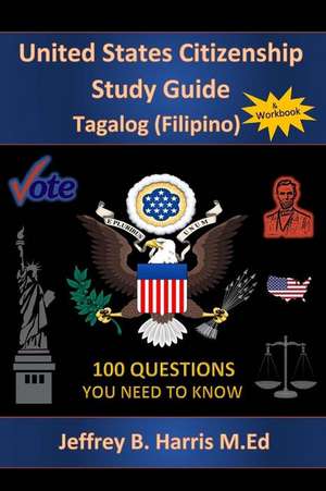 U.S. Citizenship Study Guide - Tagalog de Jeffrey Bruce Harris