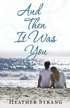 And Then It Was You de Heather Strang