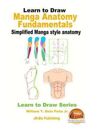 Learn to Draw - Manga Anatomy Fundamentals - Simplified Manga Style Anatomy de William T. Dela Pena Jr