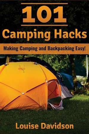 101 Camping Hacks de Louise Davidson