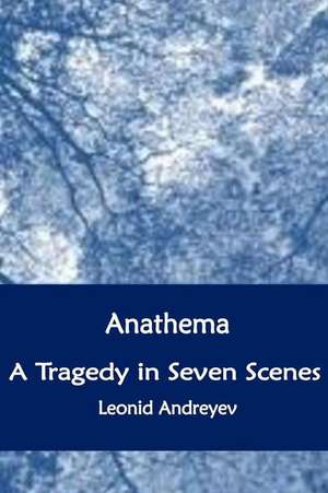 Anathema. a Tragedy in Seven Scenes de Leonid Andreyev