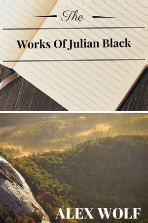 The Works of Julian Black de Alex Wolf