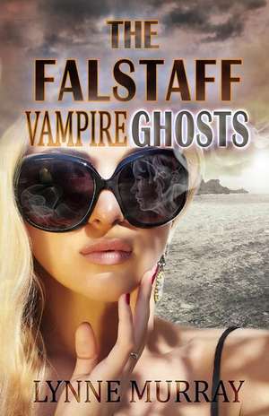 The Falstaff Vampire Ghosts de Lynne Murray