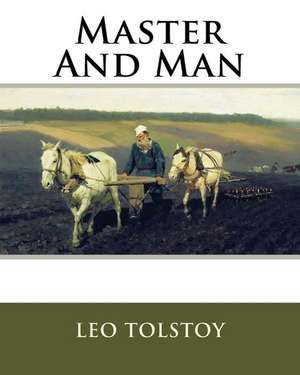 Master and Man de MR Leo Tolstoy