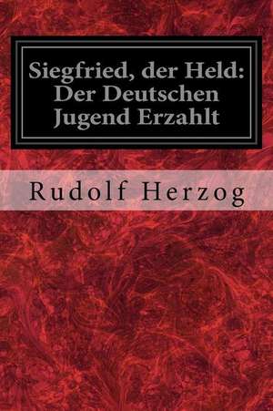 Siegfried, Der Held de Rudolf Herzog