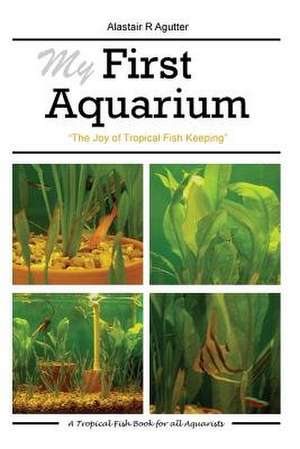 My First Aquarium de Alastair R. Agutter