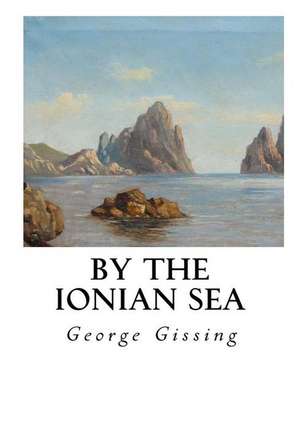 By the Ionian Sea de George Gissing