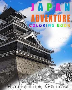 Japan Adventure Coloring Book de Marianne Garcia