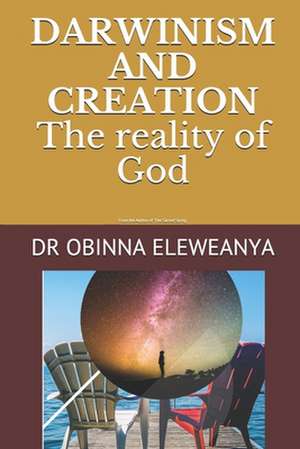 Darwinism and Creation the Reality of God de Eleweanya, Dr Obinna