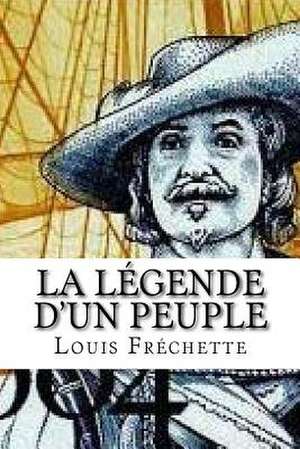 La Legende Dun Peuple de Louis Frechette