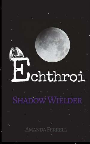 Echthroi Shadow Wielder de Amanda Ferrell