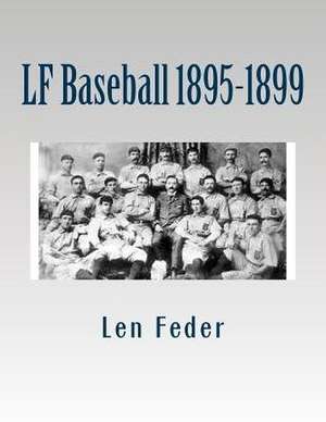 LF Baseball 1895-1899 de Len Feder