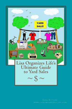 Lisa Organizes Life's Ultimate Guide to Yard Sales de Lisa Ettore