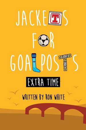 Jackets for Goalposts Extra Time de Ron White