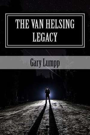 The Van Helsing Legacy de Gary Lumpp
