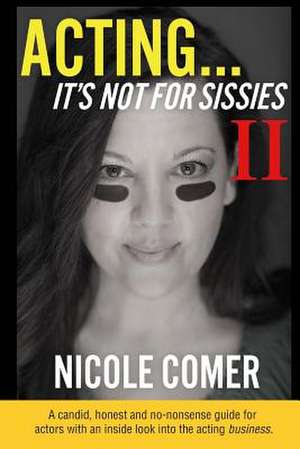 "Acting...It's Not for Sissies II" de Nicole Comer