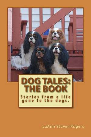 Dog Tales de Luann Stuver Rogers