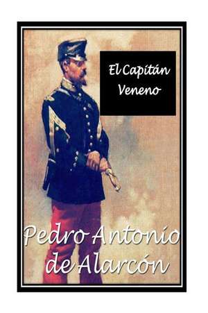 El Capitan Veneno. the Hispanic Series de Pedro Antonio de Alarcon