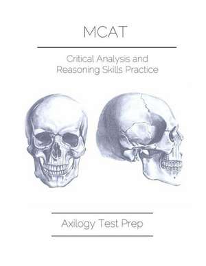 MCAT Critical Analysis and Reasoning Skills Practice de Amareen Dhaliwal