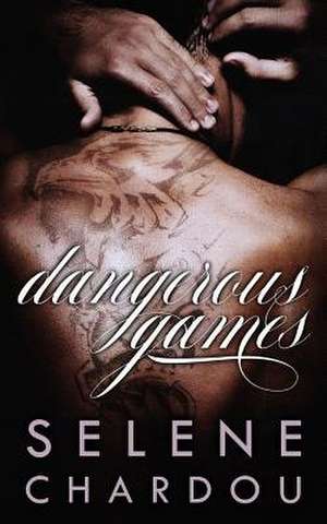 Dangerous Games de Selene Chardou