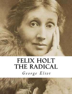 Felix Holt the Radical de George Eliot