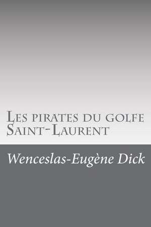 Les Pirates Du Golfe Saint-Laurent de Wenceslas-Eugene Dick