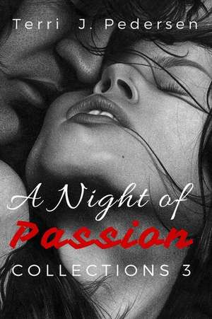 A Night of Passion Collection 3 de Terri J. Pedersen