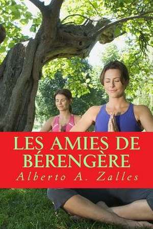 Les Amies de Berengere de Alberto a. Zalles