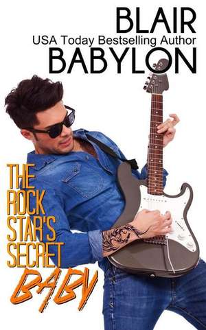 The Rock Star's Secret Baby (Rock Stars in Disguise de Blair Babylon