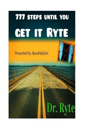 777 Steps Until You Get It Ryte de Dr Ryte