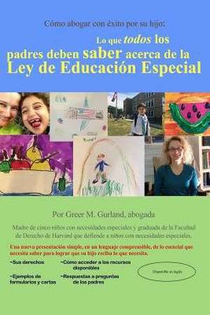 Como Abogar Con Exito Por Su Hijo de Greer M. Gurland Esq