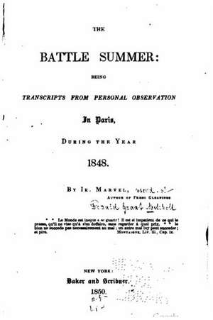 The Battle Summer, Being Transcripts from Personal Observation in Paris, During the Year 1848 de Marvel