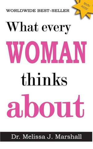 What Every Woman Thinks about de Dr Melissa J. Marshall